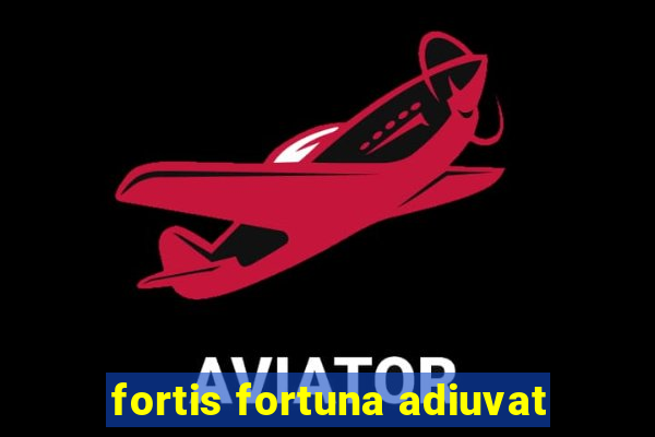 fortis fortuna adiuvat